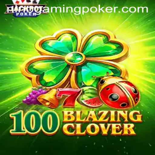 Diving into the Thrilling World of 100BlazingClover by Ninogaming